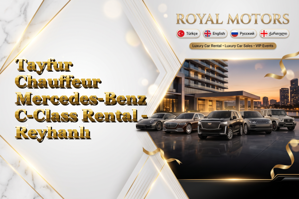 Tayfur Chauffeur Mercedes-Benz C-Class Rental - Reyhanlı