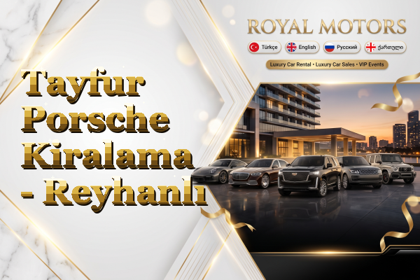 Tayfur Porsche Kiralama - Reyhanlı