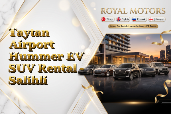 Taytan Airport Hummer EV SUV Rental - Salihli