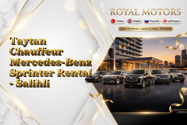 Taytan Chauffeur Mercedes-Benz Sprinter Rental - Salihli