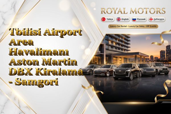 Tbilisi Airport Area Havalimanı Aston Martin DBX Kiralama - Samgori