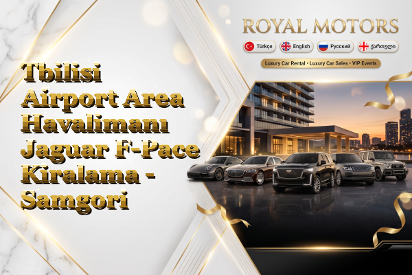 Tbilisi Airport Area Havalimanı Jaguar F-Pace Kiralama - Samgori