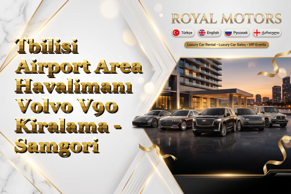 Tbilisi Airport Area Havalimanı Volvo V90 Kiralama - Samgori