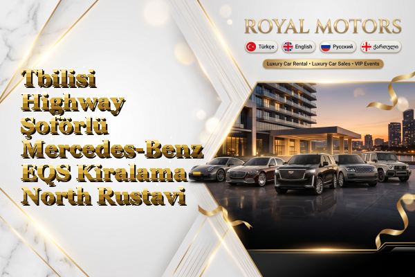 Tbilisi Highway Şoförlü Mercedes-Benz EQS Kiralama - North Rustavi