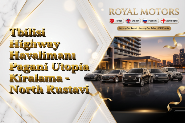 Tbilisi Highway Havalimanı Pagani Utopia Kiralama - North Rustavi