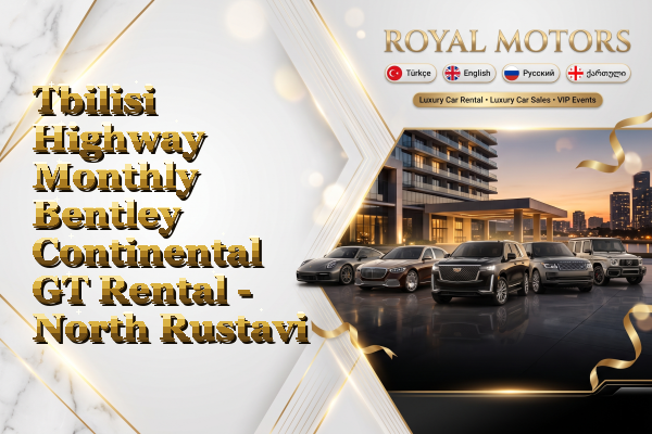 Tbilisi Highway Monthly Bentley Continental GT Rental - North Rustavi