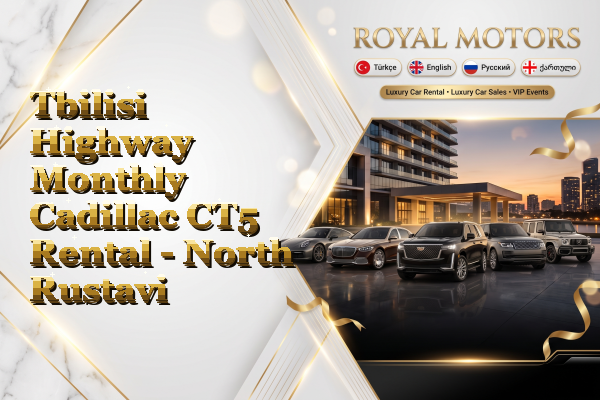 Tbilisi Highway Monthly Cadillac CT5 Rental - North Rustavi