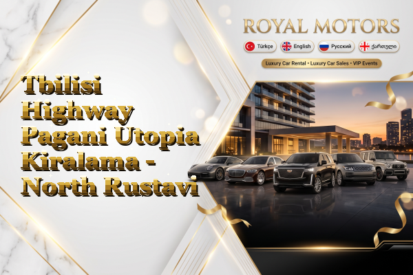 Tbilisi Highway Pagani Utopia Kiralama - North Rustavi