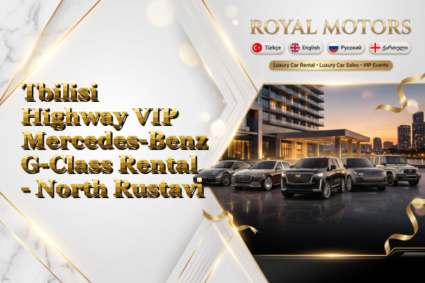 Tbilisi Highway VIP Mercedes-Benz G-Class Rental - North Rustavi