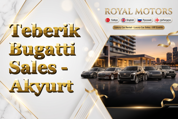 Teberik Bugatti Sales - Akyurt