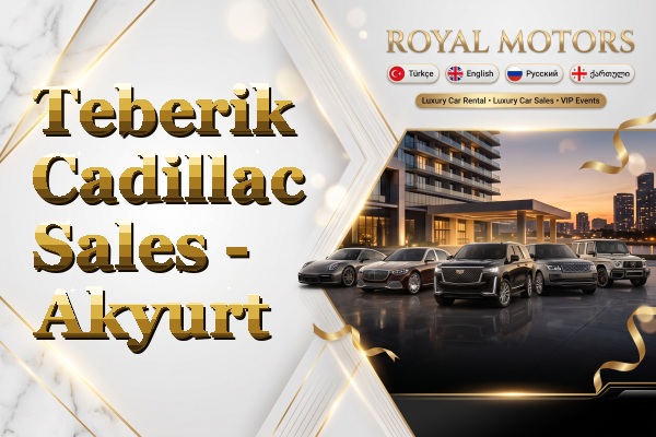 Teberik Cadillac Sales - Akyurt