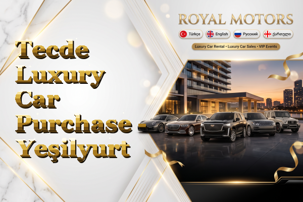 Tecde Luxury Car Purchase - Yeşilyurt