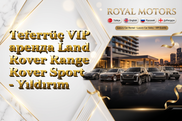 Teferrüç VIP аренда Land Rover Range Rover Sport - Yıldırım
