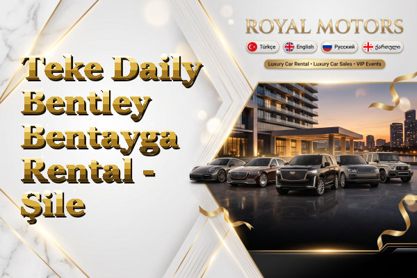 Teke Daily Bentley Bentayga Rental - Şile