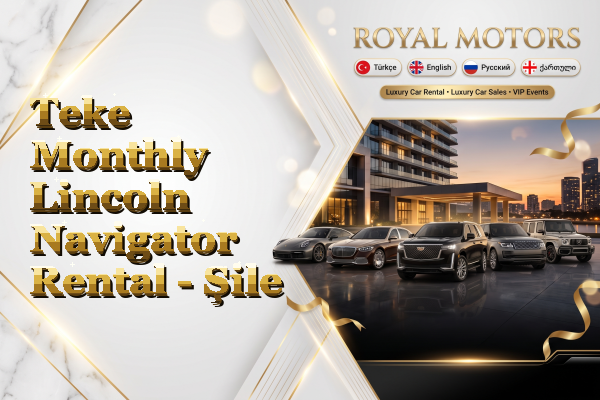 Teke Monthly Lincoln Navigator Rental - Şile
