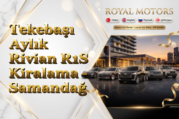 Tekebaşı Aylık Rivian R1S Kiralama - Samandağ