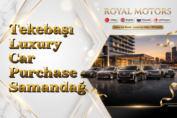 Tekebaşı Luxury Car Purchase - Samandağ