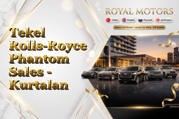 Tekel Rolls-Royce Phantom Sales - Kurtalan