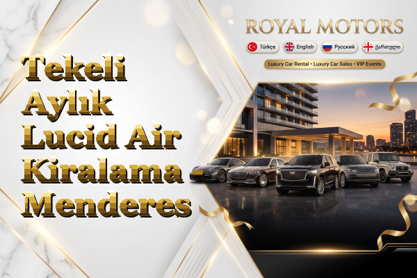 Tekeli Aylık Lucid Air Kiralama - Menderes