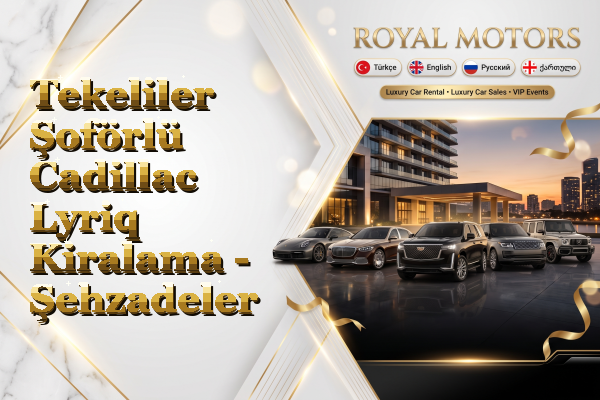 Tekeliler Şoförlü Cadillac Lyriq Kiralama - Şehzadeler