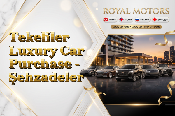 Tekeliler Luxury Car Purchase - Şehzadeler
