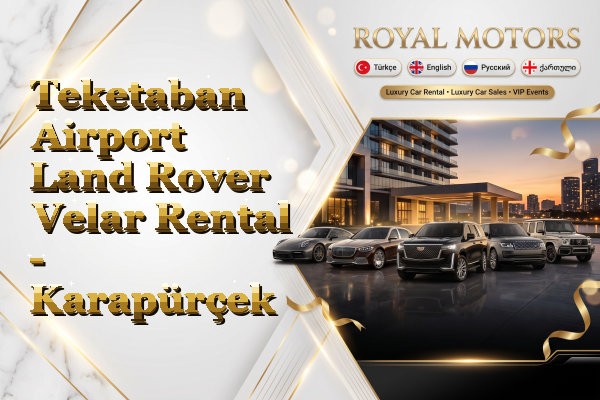 Teketaban Airport Land Rover Velar Rental - Karapürçek
