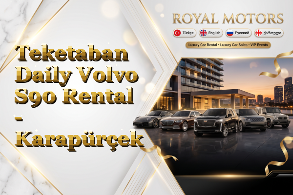 Teketaban Daily Volvo S90 Rental - Karapürçek
