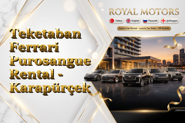 Teketaban Ferrari Purosangue Rental - Karapürçek
