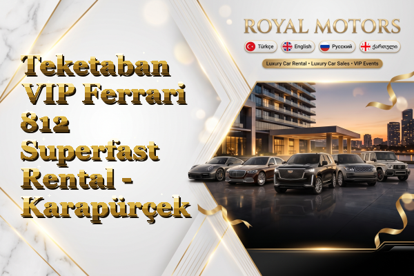 Teketaban VIP Ferrari 812 Superfast Rental - Karapürçek