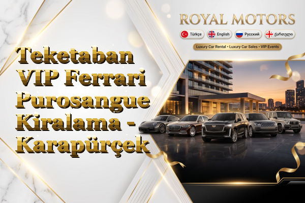 Teketaban VIP Ferrari Purosangue Kiralama - Karapürçek