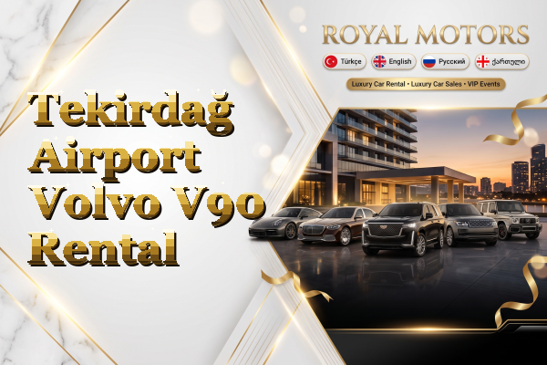 Tekirdağ Airport Volvo V90 Rental