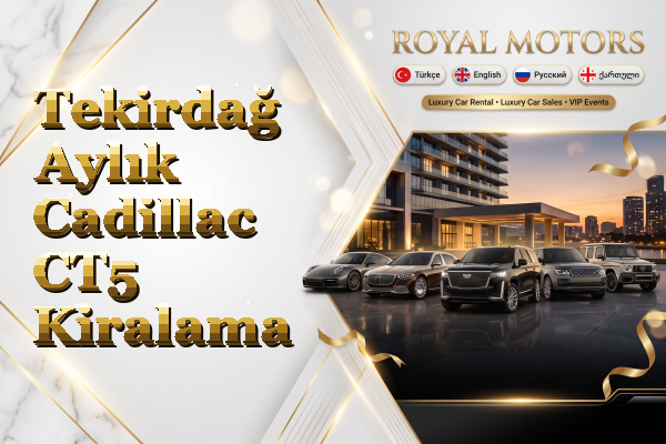 Tekirdağ Aylık Cadillac CT5 Kiralama