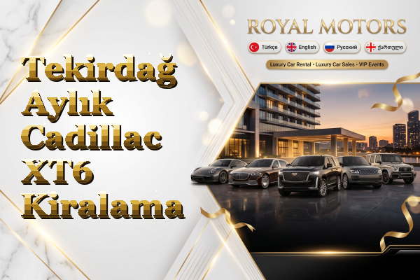 Tekirdağ Aylık Cadillac XT6 Kiralama