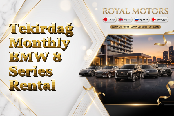 Tekirdağ Monthly BMW 8 Series Rental