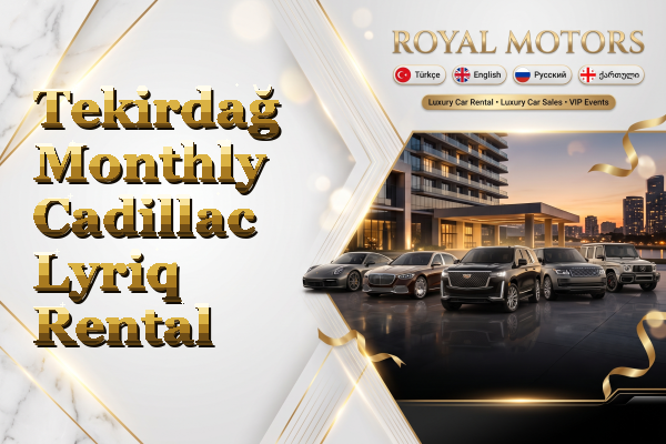 Tekirdağ Monthly Cadillac Lyriq Rental