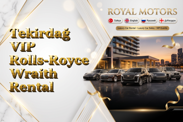 Tekirdağ VIP Rolls-Royce Wraith Rental