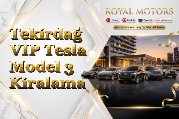 Tekirdağ VIP Tesla Model 3 Kiralama