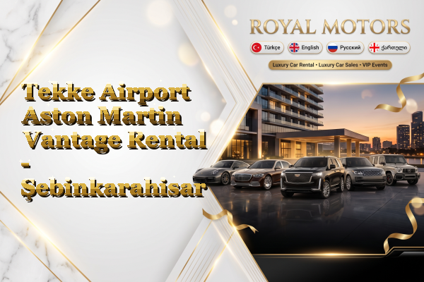 Tekke Airport Aston Martin Vantage Rental - Şebinkarahisar
