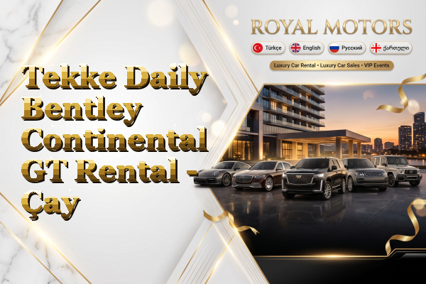 Tekke Daily Bentley Continental GT Rental - Çay