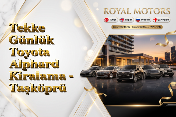 Tekke Günlük Toyota Alphard Kiralama - Taşköprü