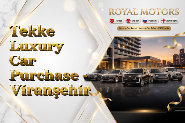 Tekke Luxury Car Purchase - Viranşehir