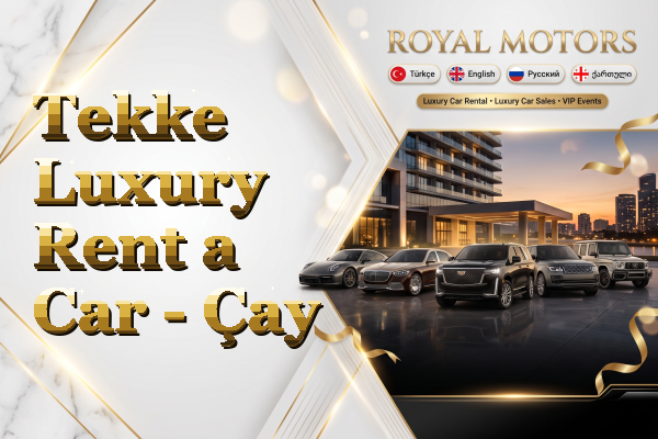 Tekke Luxury Rent a Car - Çay