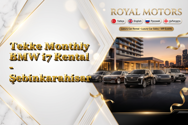 Tekke Monthly BMW i7 Rental - Şebinkarahisar