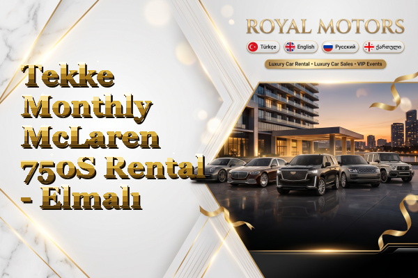 Tekke Monthly McLaren 750S Rental - Elmalı