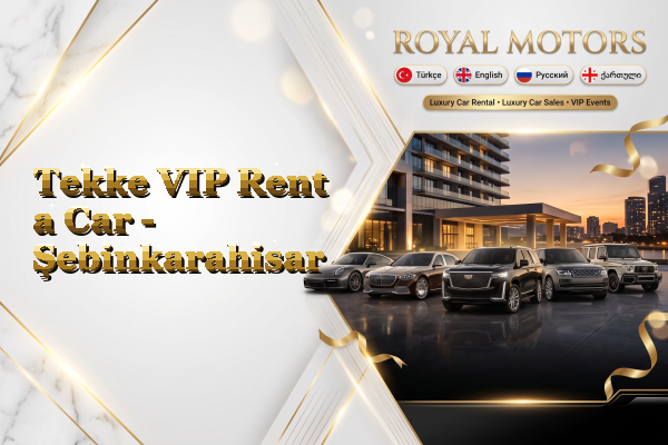 Tekke VIP Rent a Car - Şebinkarahisar