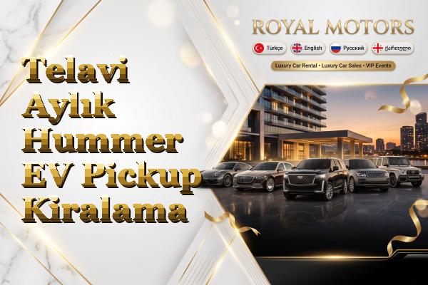 Telavi Aylık Hummer EV Pickup Kiralama