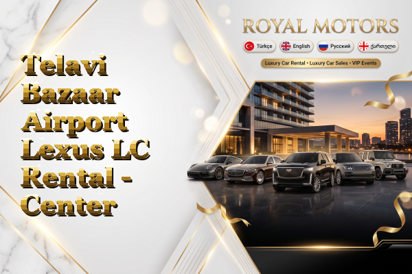 Telavi Bazaar Airport Lexus LC Rental - Center