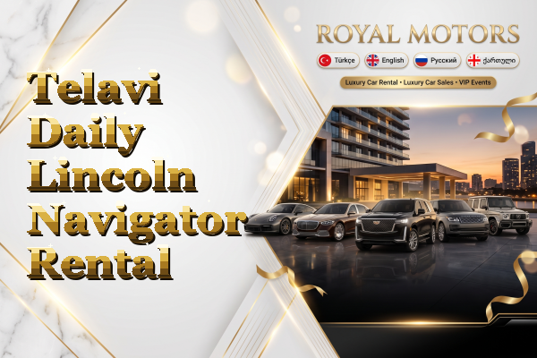 Telavi Daily Lincoln Navigator Rental