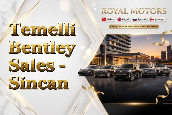 Temelli Bentley Sales - Sincan