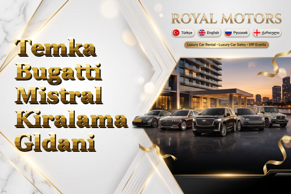 Temka Bugatti Mistral Kiralama - Gldani